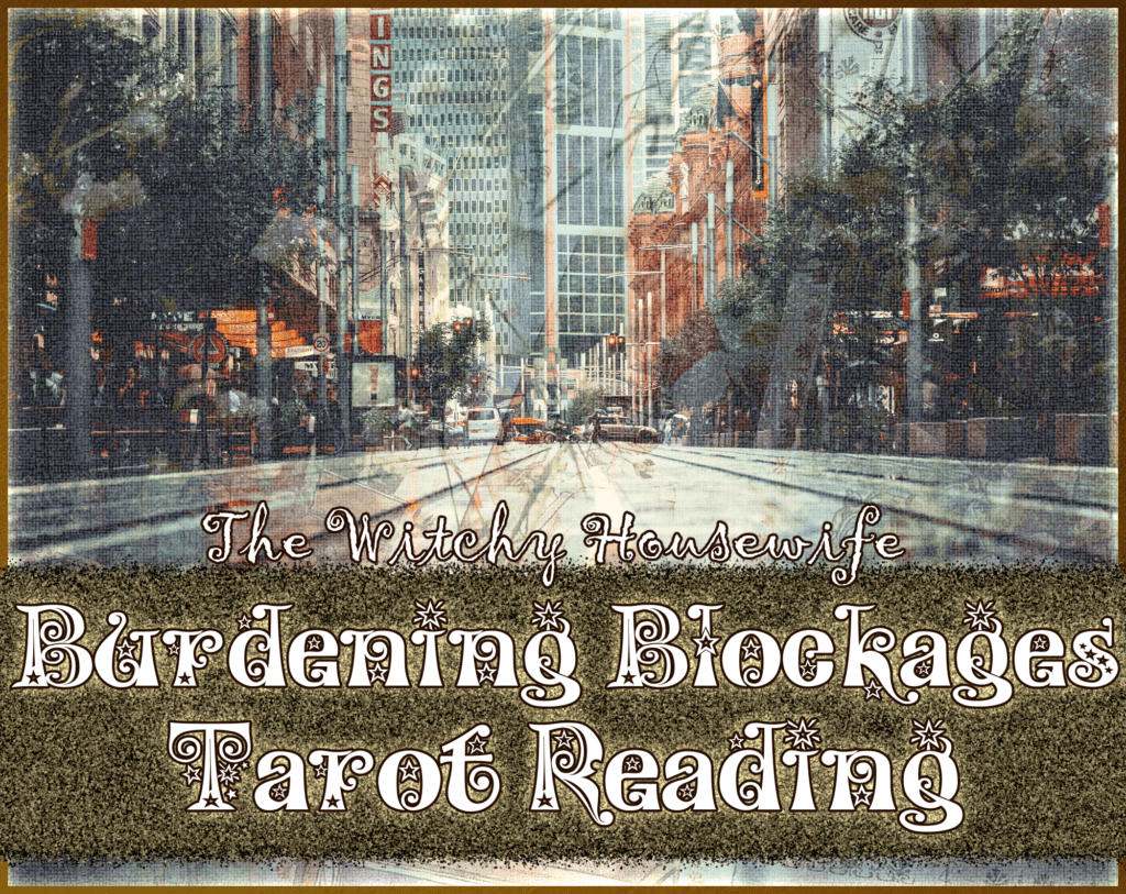Burdening Blockages Tarot Reading