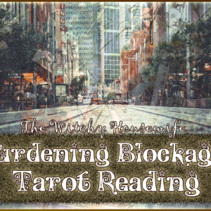 Burdening Blockages Tarot Reading