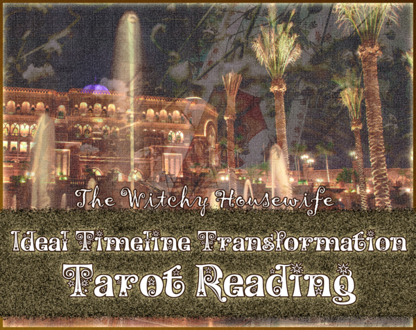 Ideal Timeline Transformation Tarot Reading