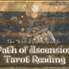 Path of Ascension Tarot Reading